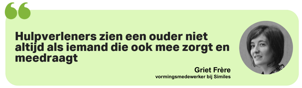 Hulpverleners zien een ouder niet altijd als iemand die ook mee zorgt en meedraagt - Griet Frère